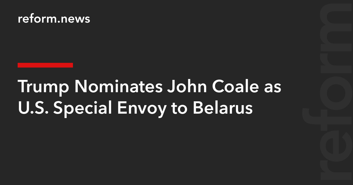 Coale Trump Nominates John Coale as U.S. Special Envoy to Belarus – REFORM ...