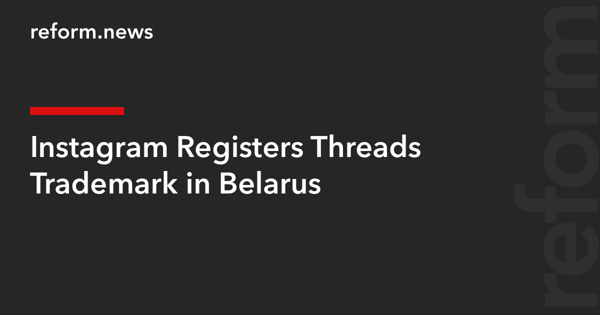 Curated visual reference: Visual Reference: Instagram Registers Threads Trademark In Belarus