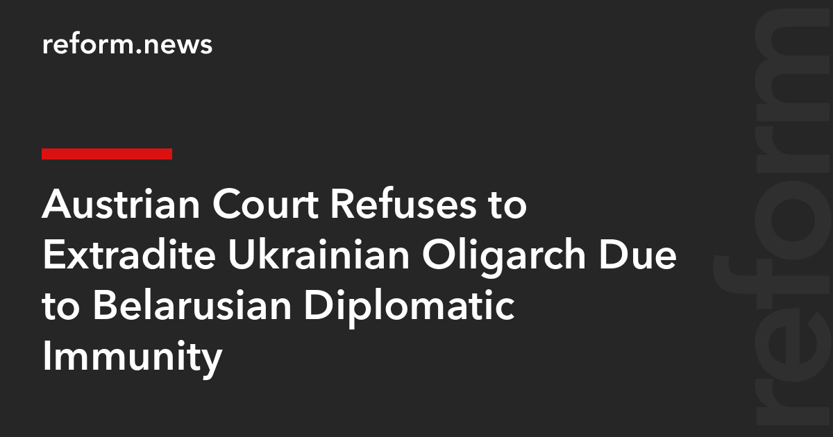 Austrian Court Refuses to Extradite Ukrainian Oligarch Due to ...