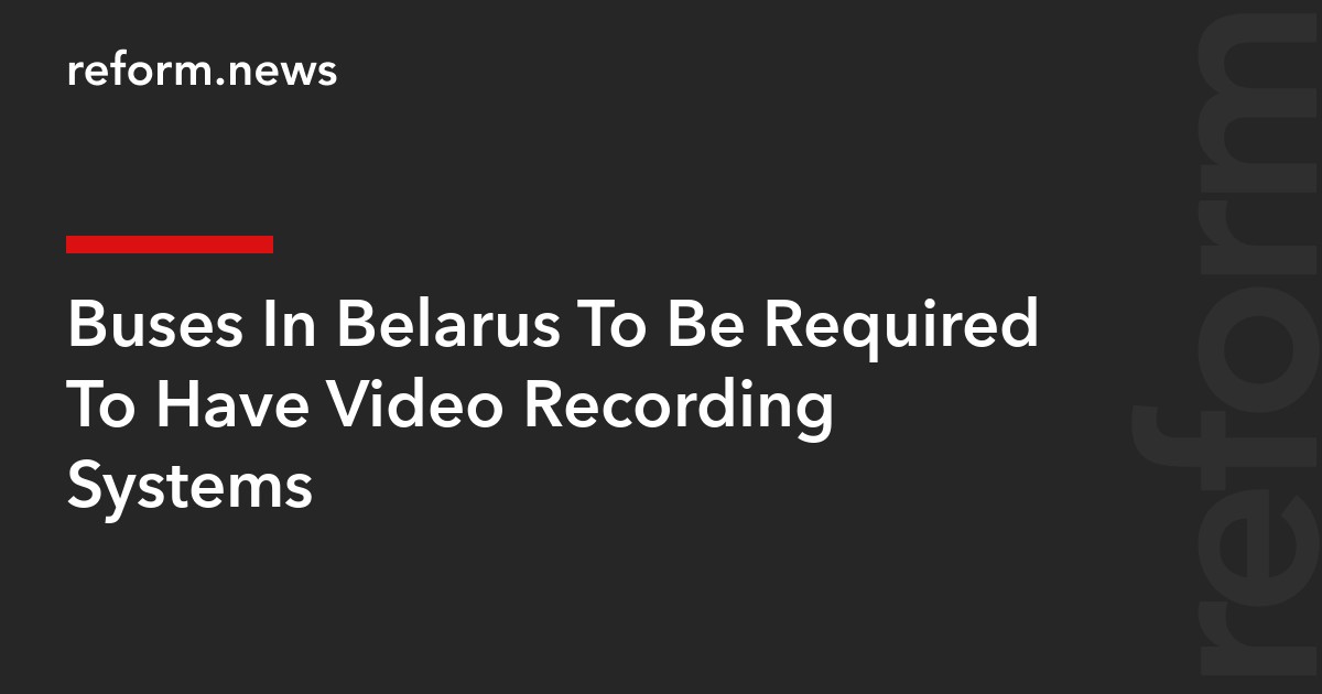 Buses In Belarus To Be Required To Have Video Recording Systems