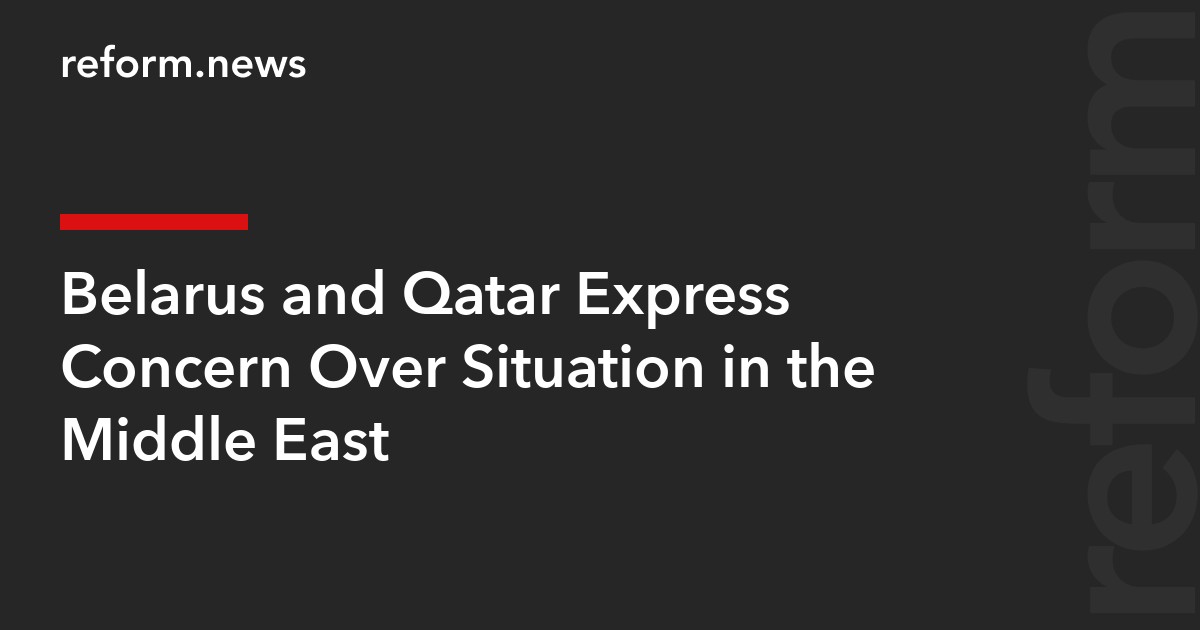 Belarus and Qatar Express Concern Over Situation in the Middle East