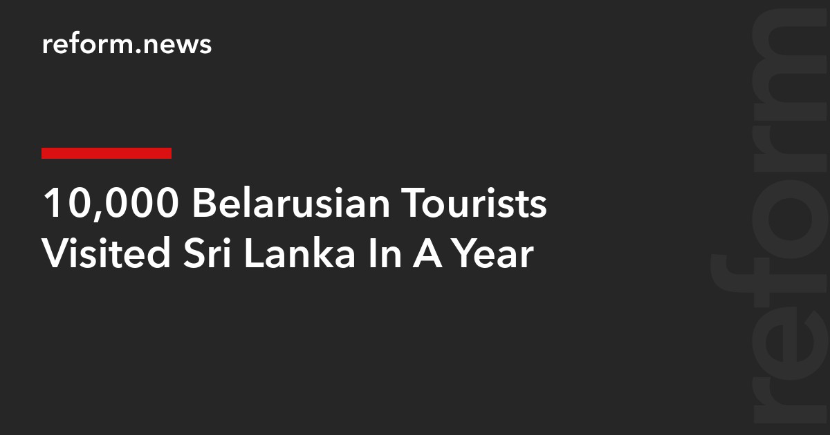 10,000 Belarusian Tourists Visited Sri Lanka In A Year