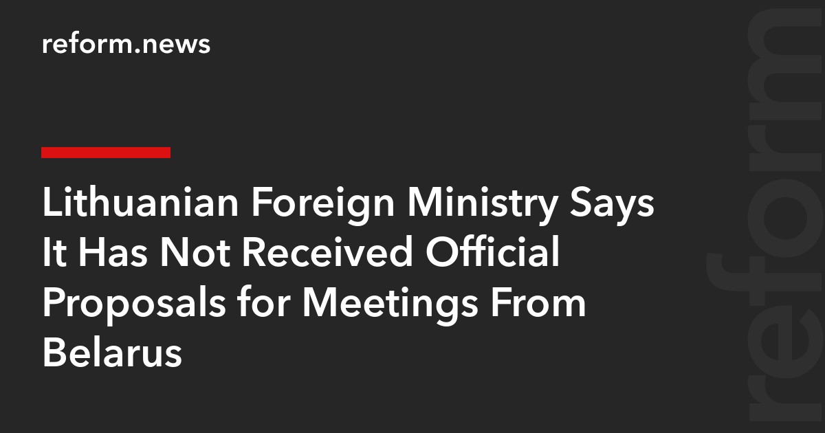 Lithuanian Foreign Ministry Says It Has Not Received Official Proposals for Meetings From Belarus