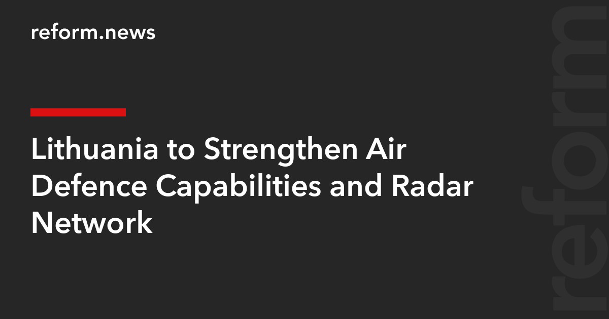 Lithuania to Strengthen Air Defence Capabilities and Radar Network