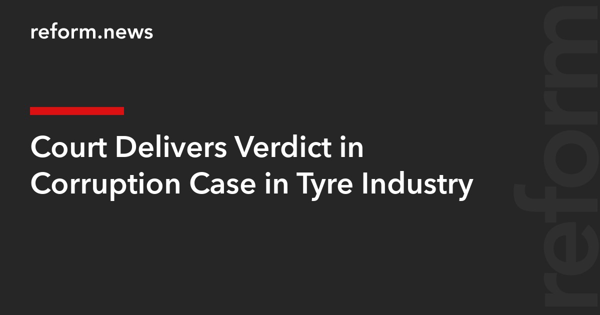 Court Delivers Verdict in Corruption Case in Tyre Industry