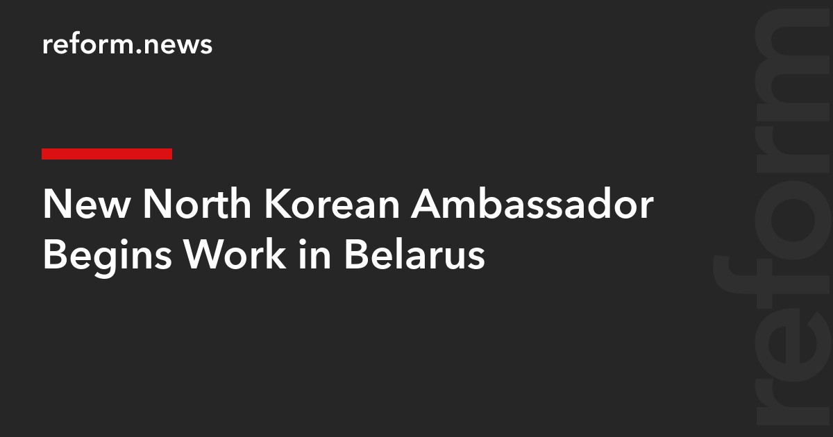 New North Korean Ambassador Begins Work in Belarus