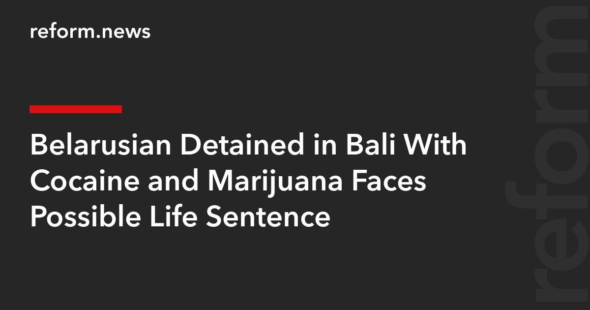 Belarusian Detained in Bali With Cocaine and Marijuana Faces Possible Life Sentence