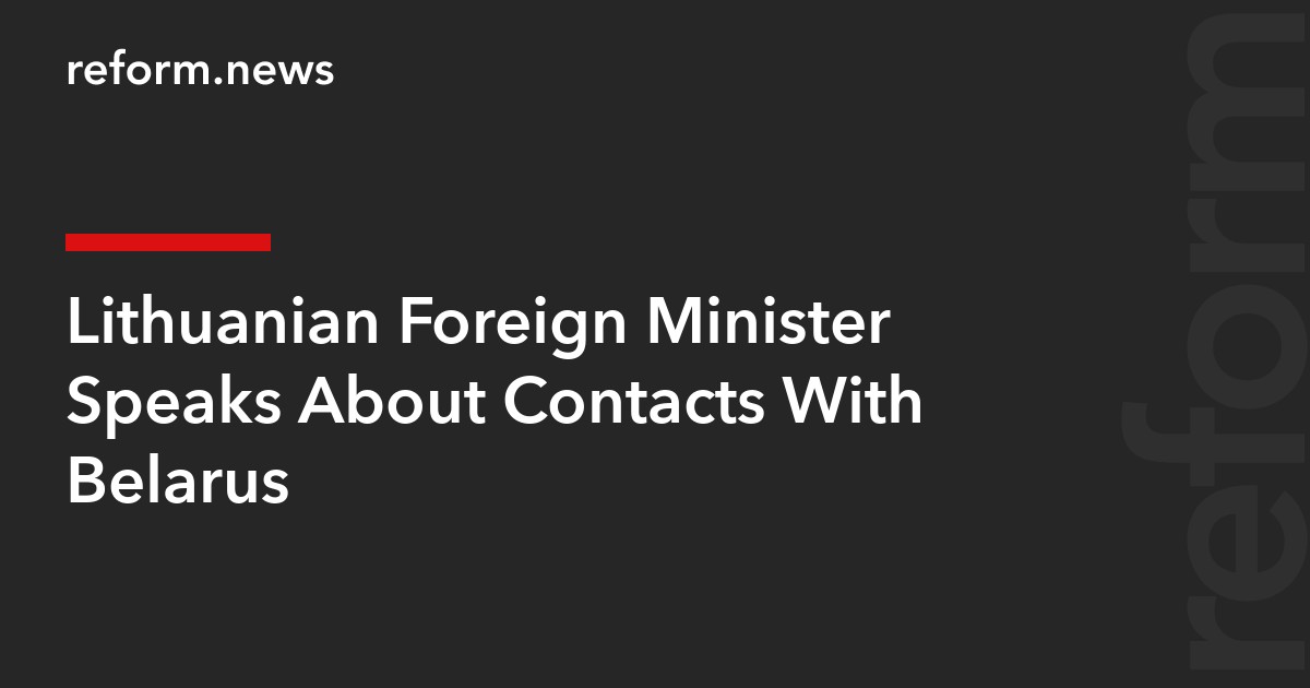 Lithuanian Foreign Minister Speaks About Contacts With Belarus