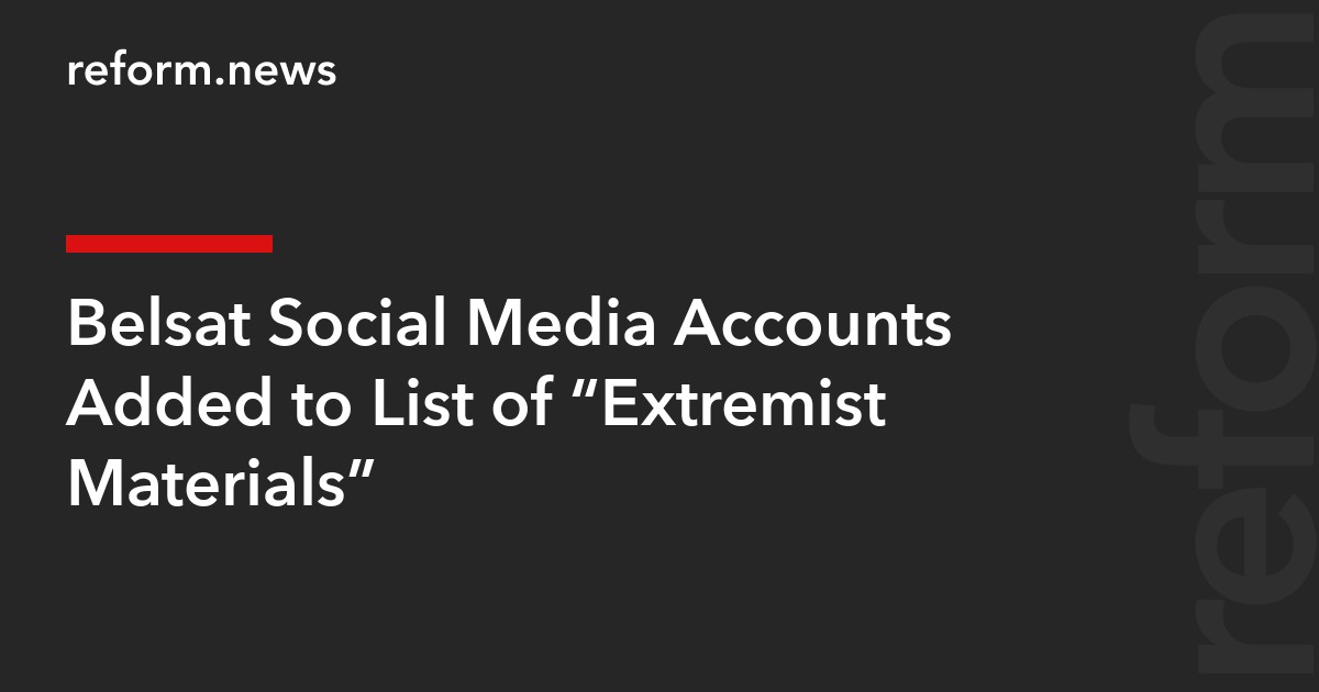 Belsat Social Media Accounts Added to List of “Extremist Materials”