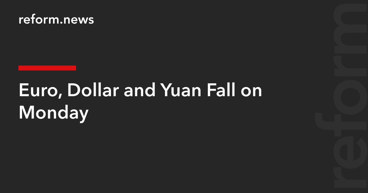Euro, Dollar and Yuan Fall on Monday