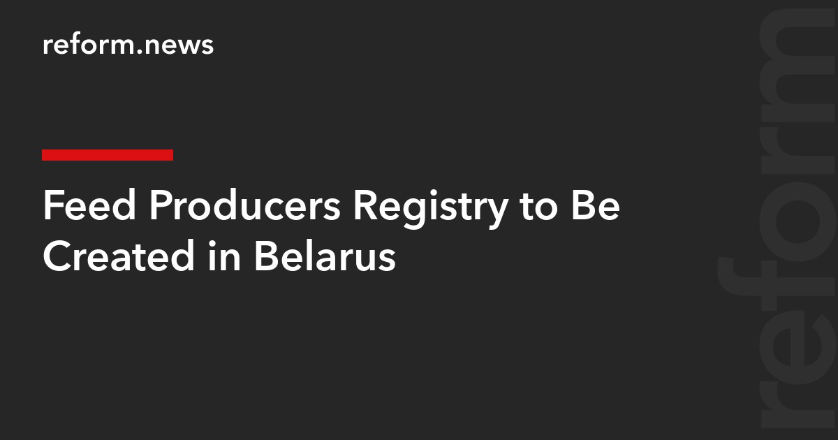 Feed Producers Registry to Be Created in Belarus