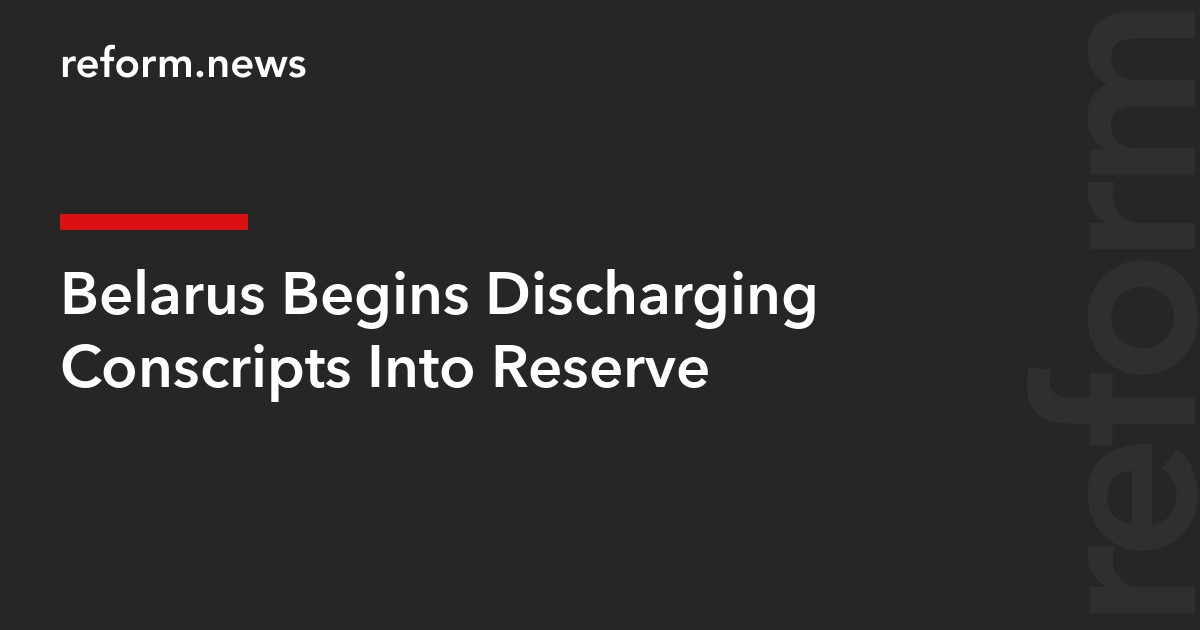 Belarus Begins Discharging Conscripts Into Reserve