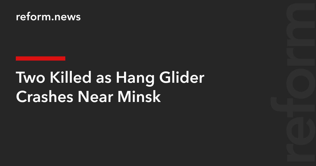 Two Killed as Hang Glider Crashes Near Minsk