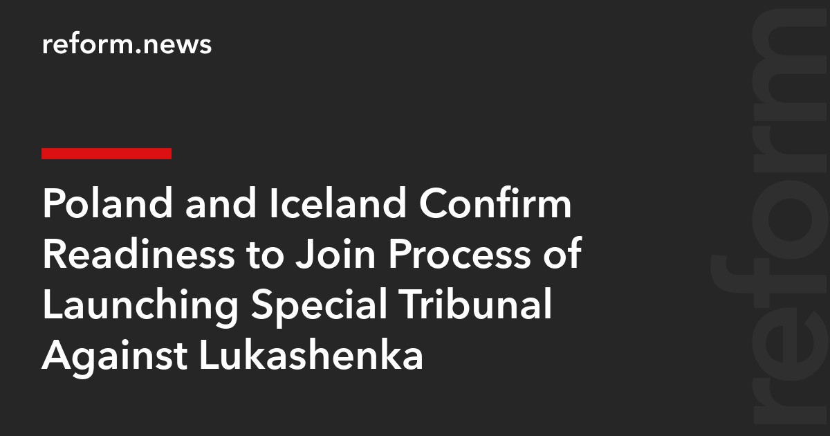 Poland and Iceland Confirm Readiness to Join Process of Launching Special Tribunal Against Lukashenka