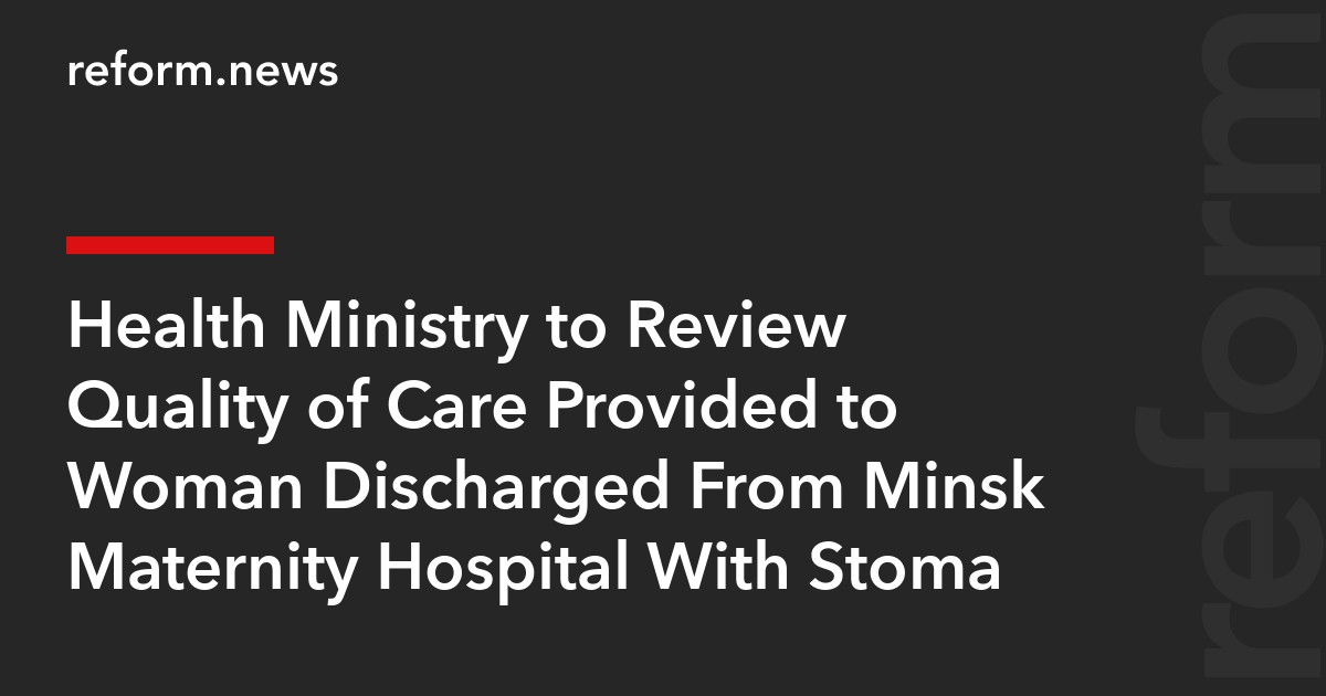 Health Ministry to Review Quality of Care Provided to Woman Discharged From Minsk Maternity Hospital With Stoma