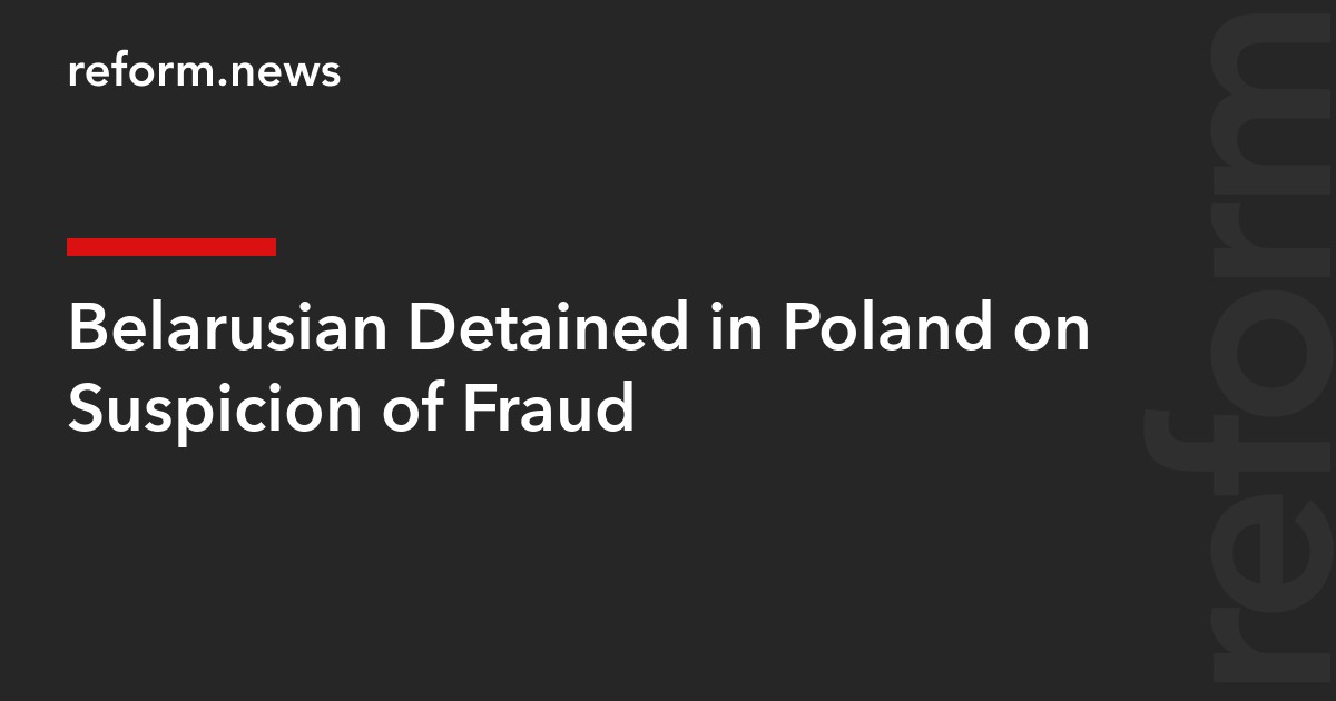 Belarusian Detained in Poland on Suspicion of Fraud