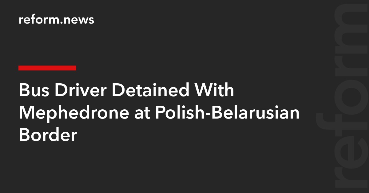 Bus Driver Detained With Mephedrone at Polish-Belarusian Border