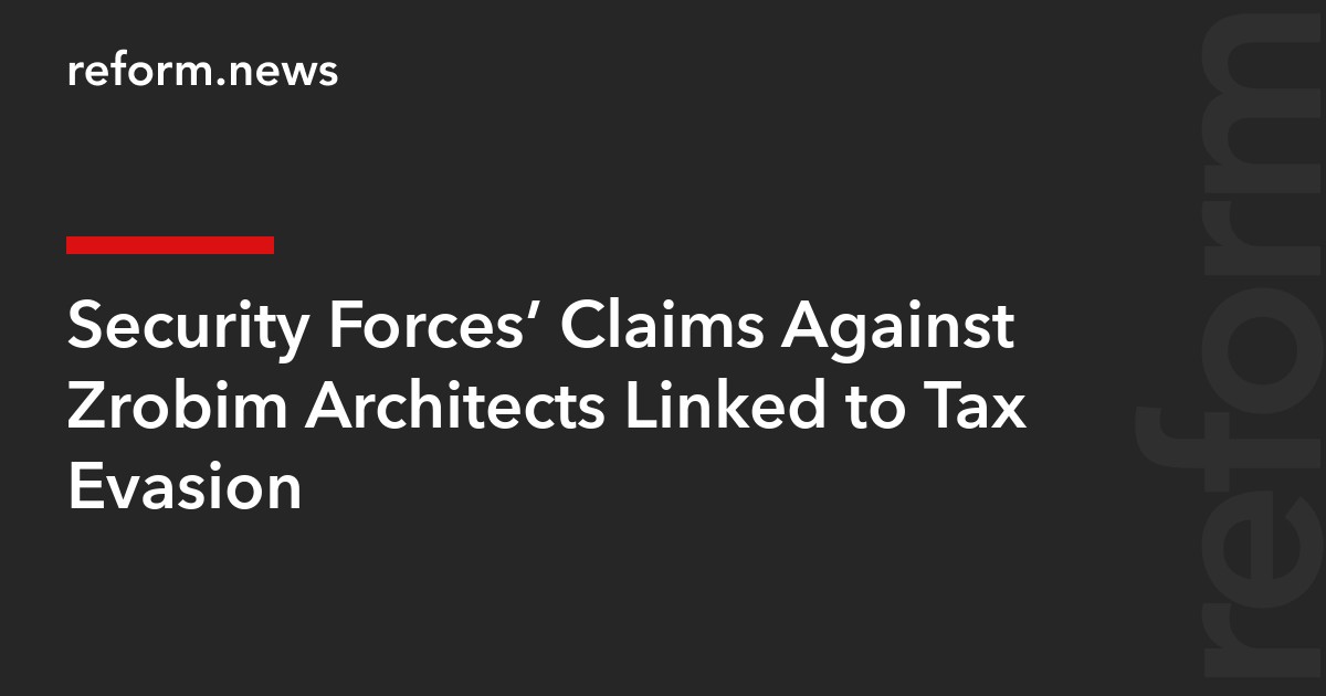 Security Forces’ Claims Against Zrobim Architects Linked to Tax Evasion