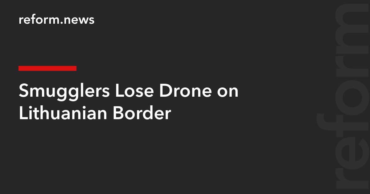 Smugglers Lose Drone on Lithuanian Border