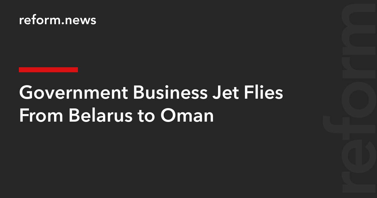 Government Business Jet Flies From Belarus to Oman