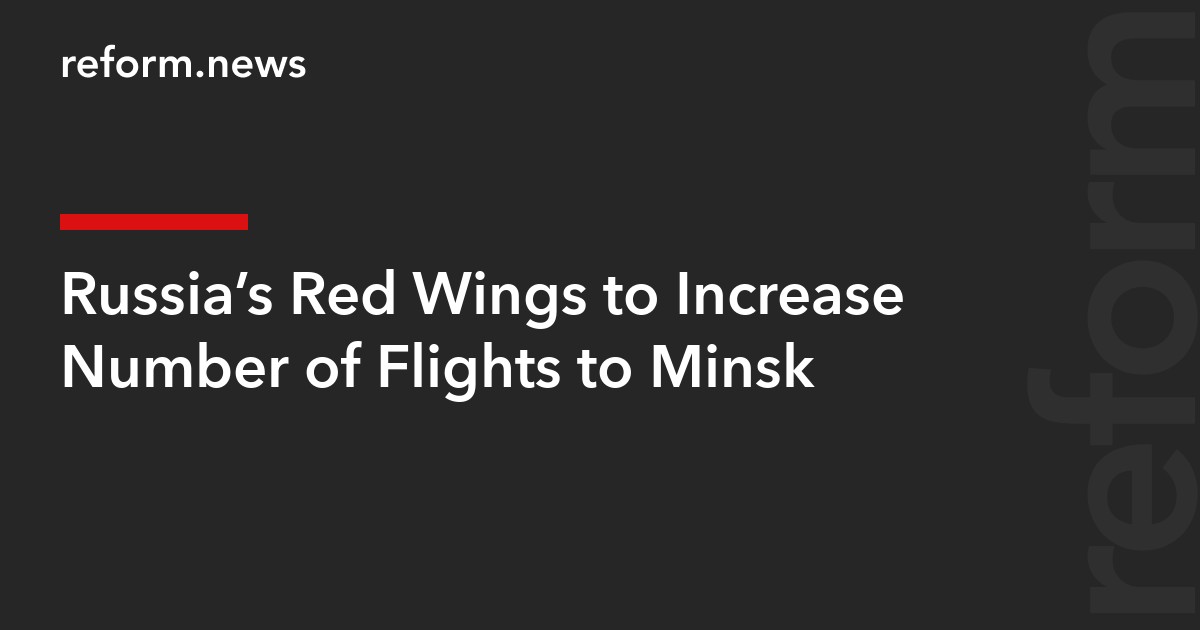 Russia’s Red Wings to Increase Number of Flights to Minsk