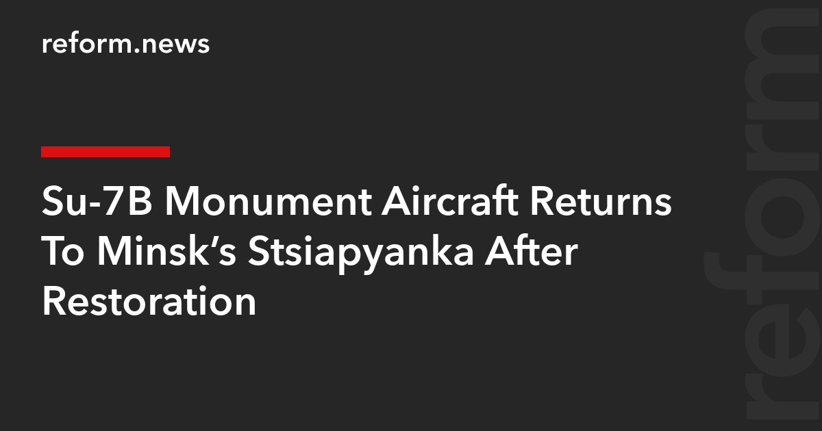 Su-7B Monument Aircraft Returns To Minsk’s Stsiapyanka After Restoration
