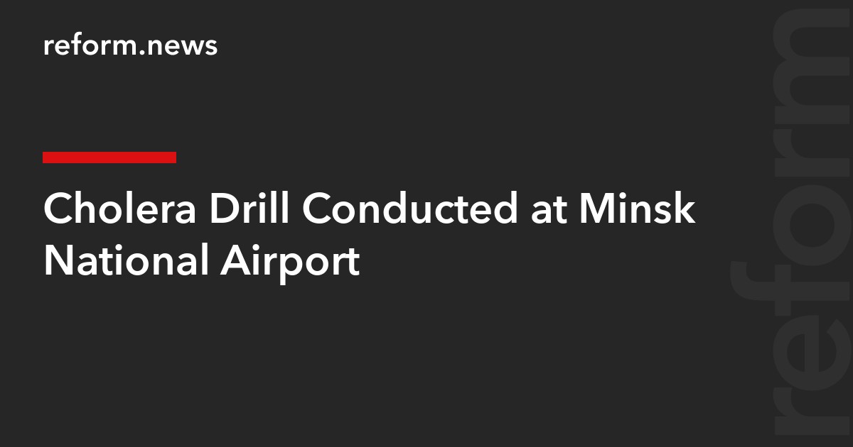 Cholera Drill Conducted at Minsk National Airport