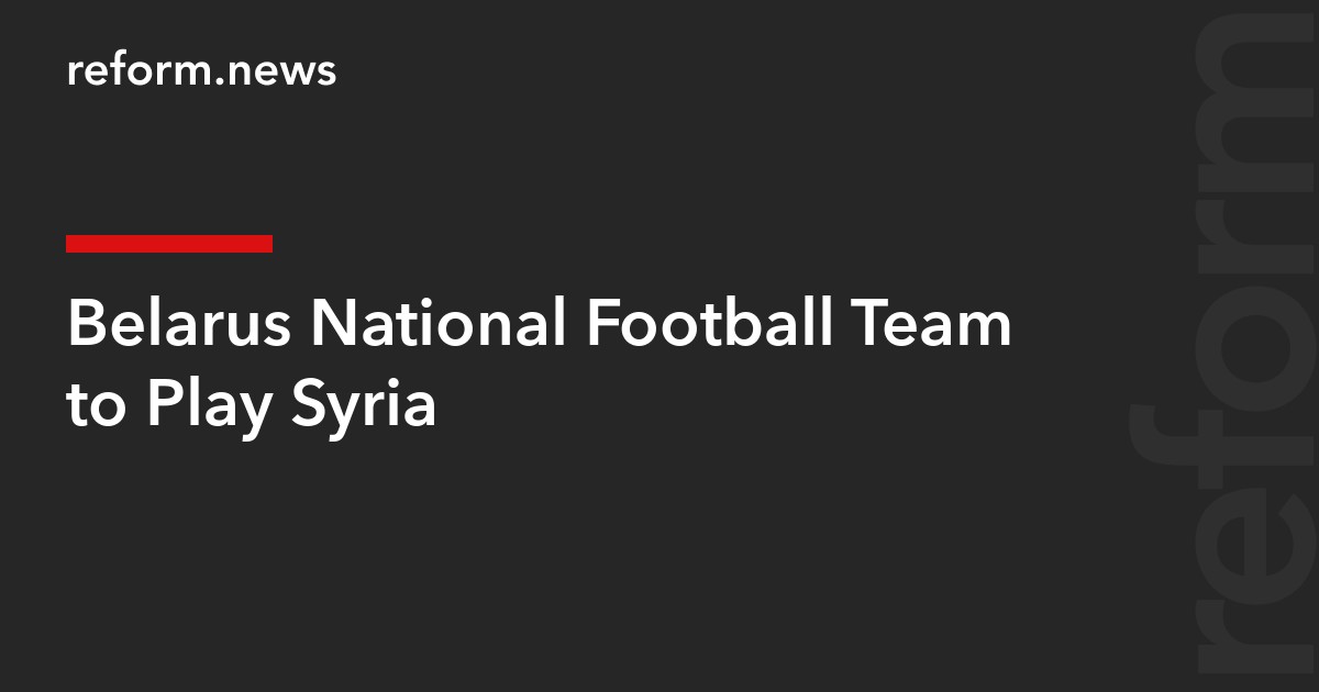 Belarus National Football Team to Play Syria