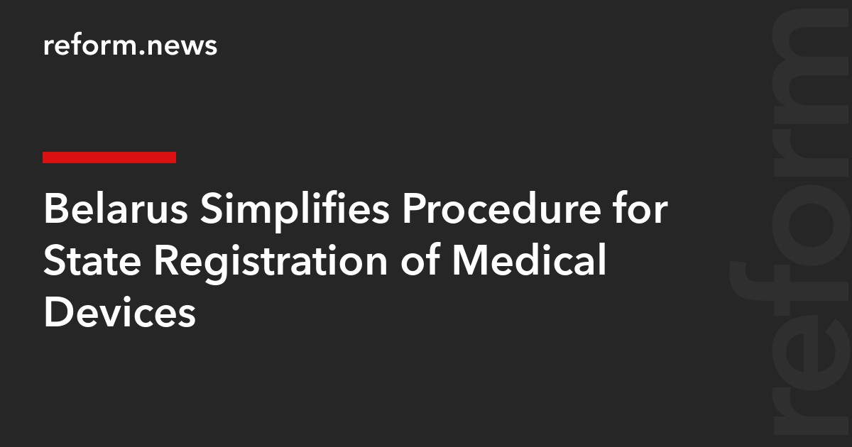 Belarus Simplifies Procedure for State Registration of Medical Devices