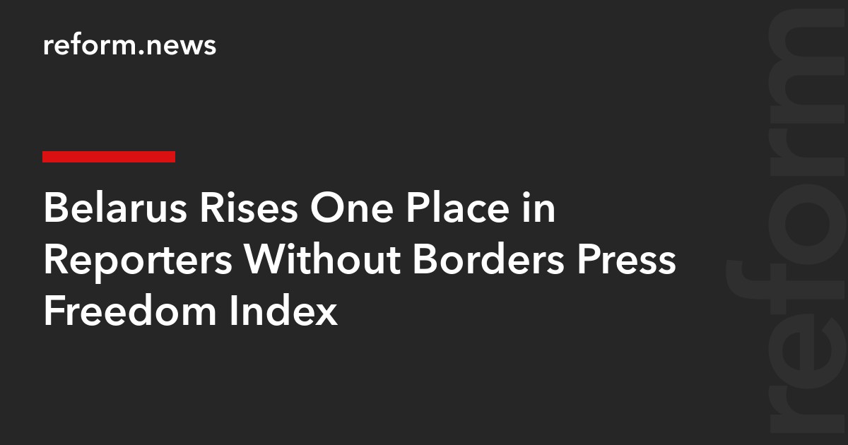 Belarus Rises One Place in Reporters Without Borders Press Freedom Index