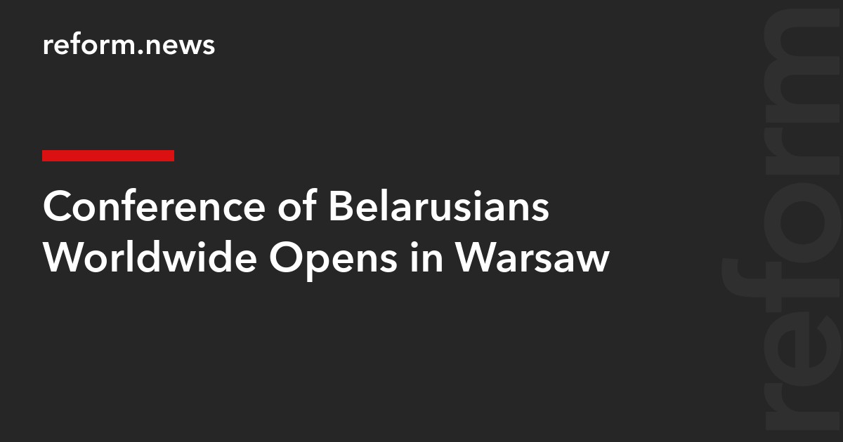 Conference of Belarusians Worldwide Opens in Warsaw