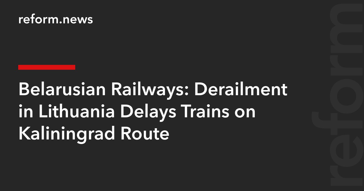 Belarusian Railways: Derailment in Lithuania Delays Trains on Kaliningrad Route