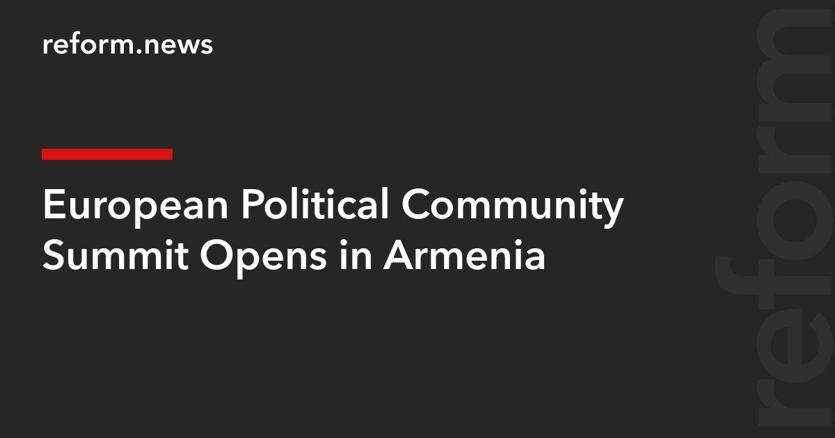 European Political Community Summit Opens in Armenia