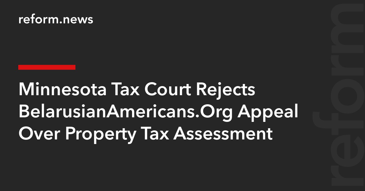 Minnesota Tax Court Rejects BelarusianAmericans.Org Appeal Over Property Tax Assessment