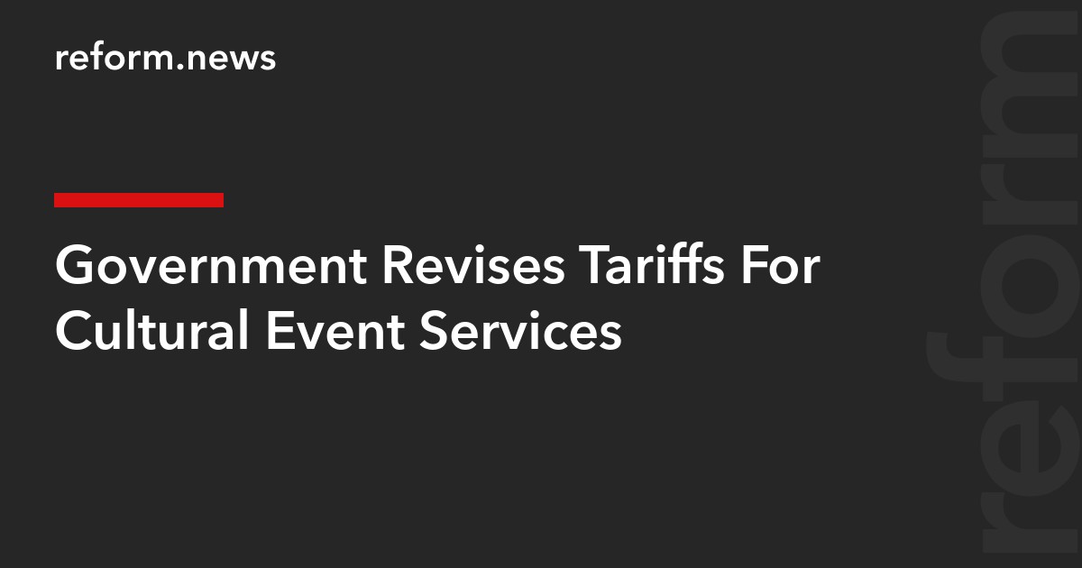 Government Revises Tariffs For Cultural Event Services