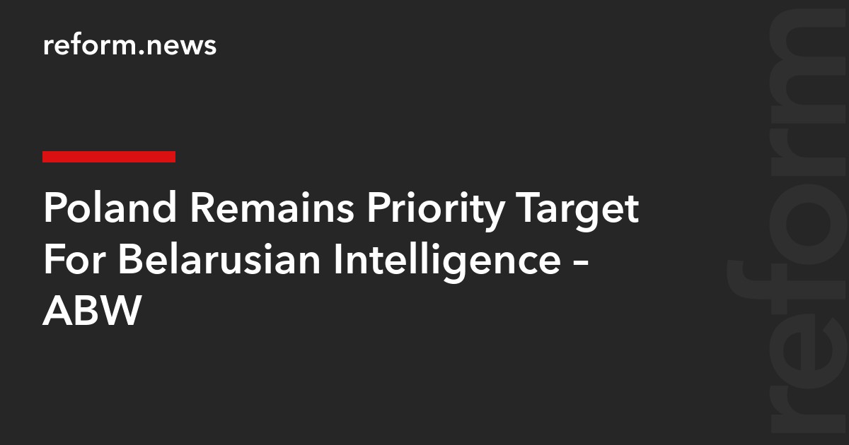 Poland Remains Priority Target For Belarusian Intelligence – ABW