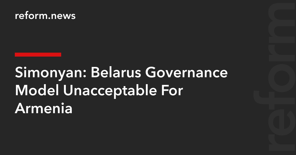 Simonyan: Belarus Governance Model Unacceptable For Armenia