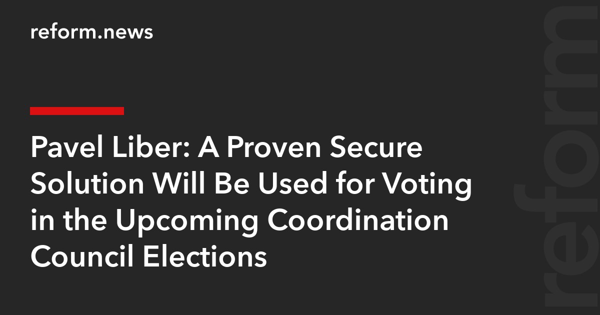 Pavel Liber: A Proven Secure Solution Will Be Used for Voting in the Upcoming Coordination Council Elections