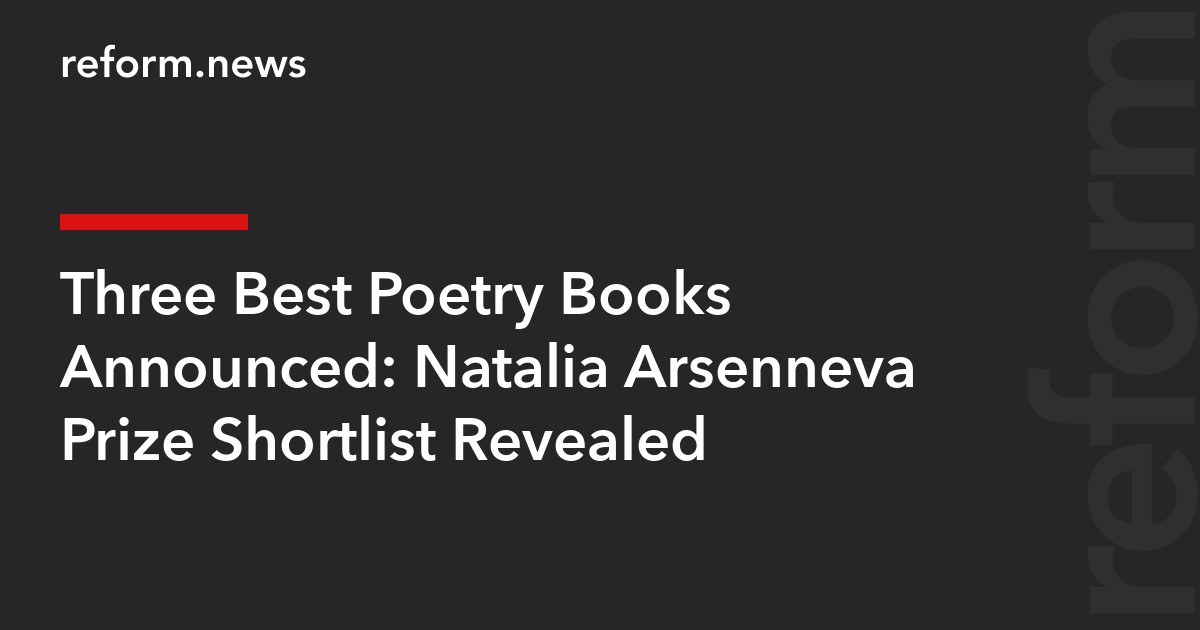 Three Best Poetry Books Announced: Natalia Arsenneva Prize Shortlist Revealed