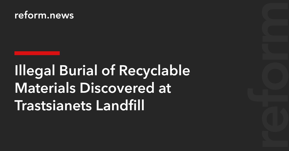 Illegal Burial of Recyclable Materials Discovered at Trastsianets Landfill
