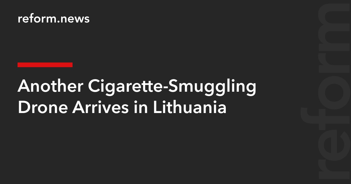 Another Cigarette-Smuggling Drone Arrives in Lithuania