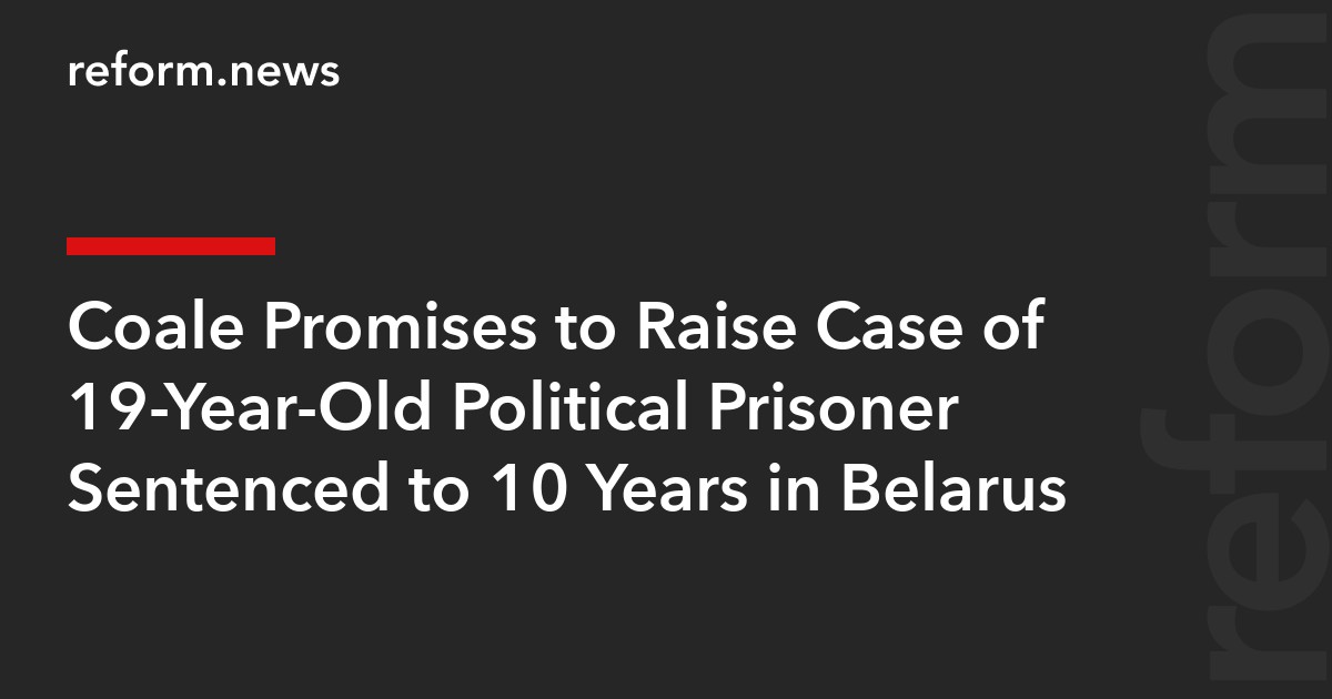 Coale Promises to Raise Case of 19-Year-Old Political Prisoner Sentenced to 10 Years in Belarus