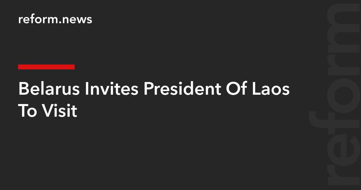 Belarus Invites President Of Laos To Visit