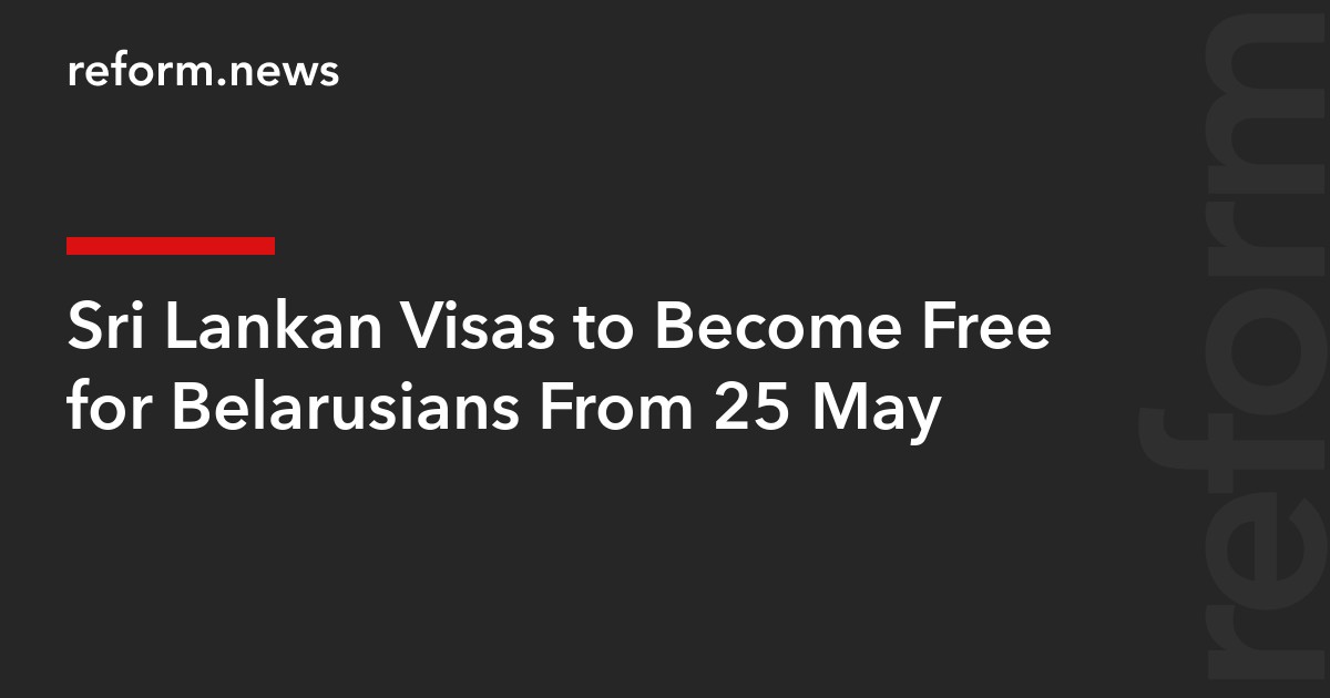 Sri Lankan Visas to Become Free for Belarusians From 25 May