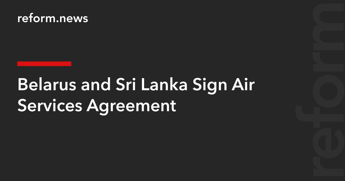 Belarus and Sri Lanka Sign Air Services Agreement