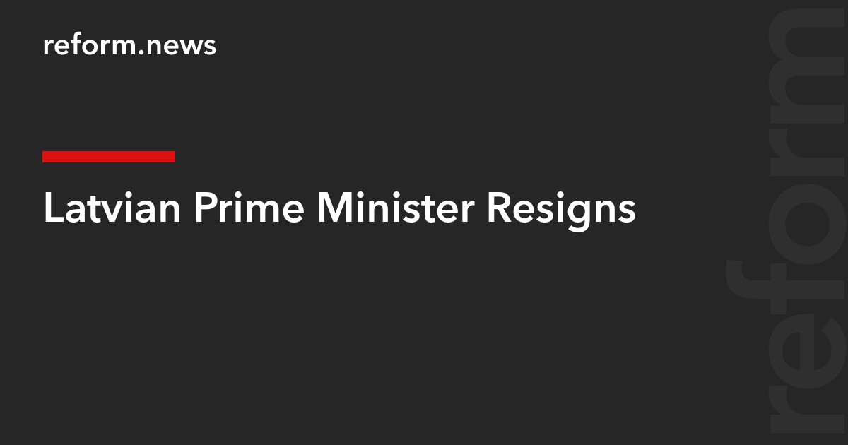 Latvian Prime Minister Resigns