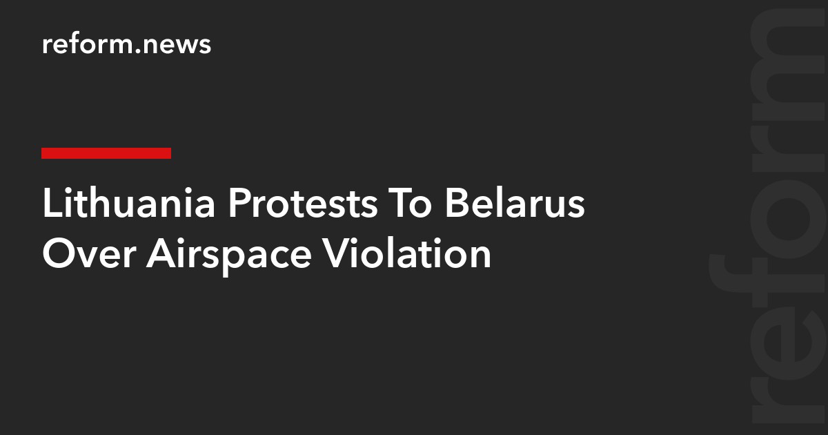 Lithuania Protests To Belarus Over Airspace Violation