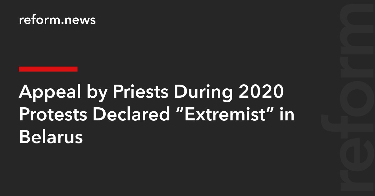 Appeal by Priests During 2020 Protests Declared “Extremist” in Belarus