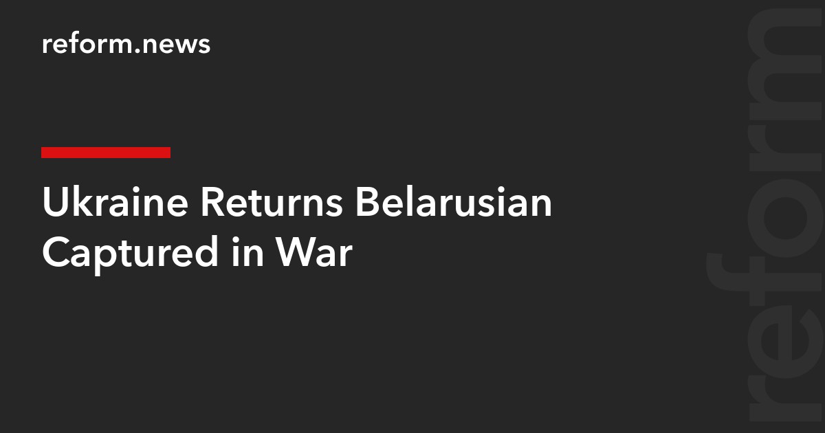 Ukraine Returns Belarusian Captured in War
