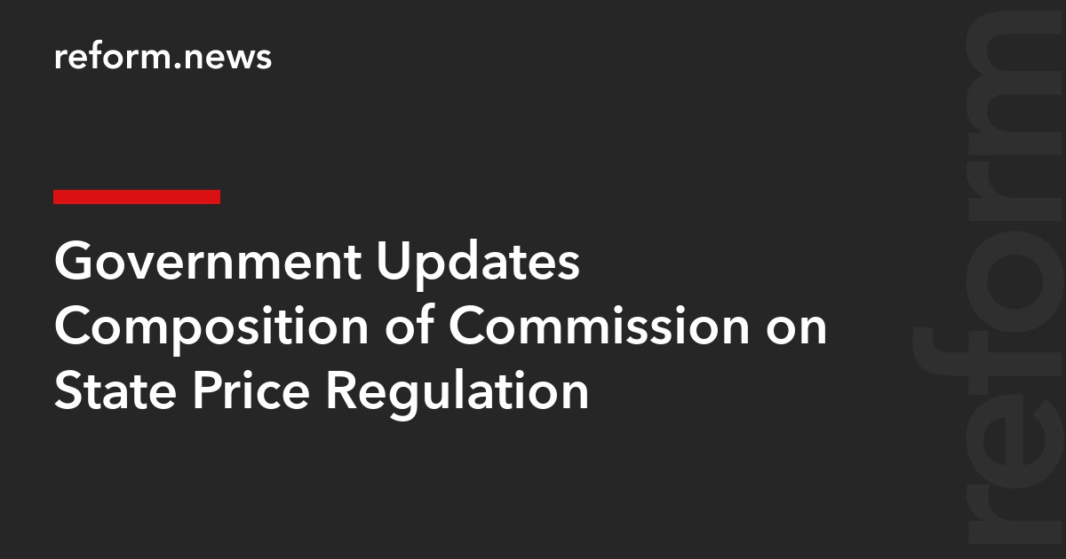 Government Updates Composition of Commission on State Price Regulation